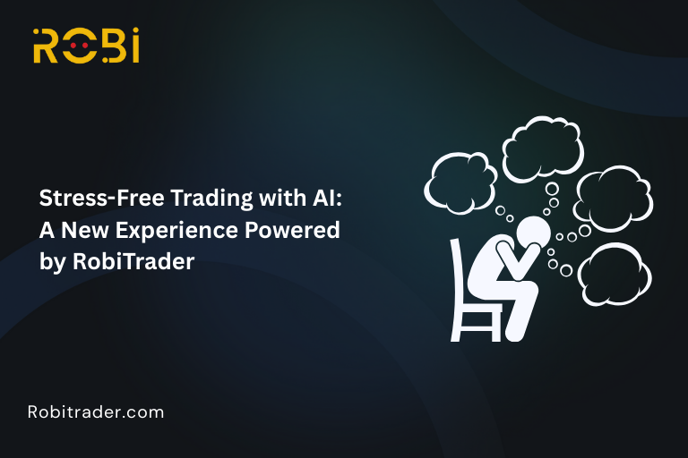 Stress-Free Trading with AI: A New Experience Powered by RobiTrader