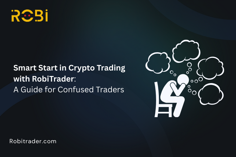 Smart Start in Crypto Trading with RobiTrader: A Guide for Confused Traders